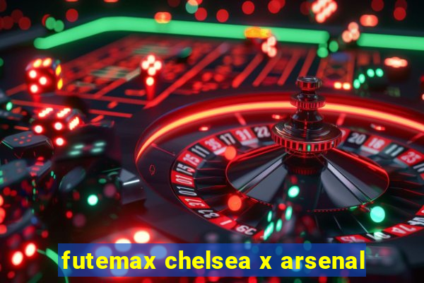 futemax chelsea x arsenal